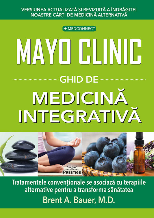 Mayo Clinic. Ghid de medicina integrativa, de Brent A. Bauer, M.D.