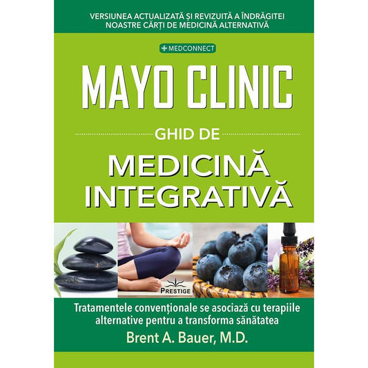 Mayo Clinic. Ghid de medicina integrativa, de Brent A. Bauer, M.D. - Publisol.ro