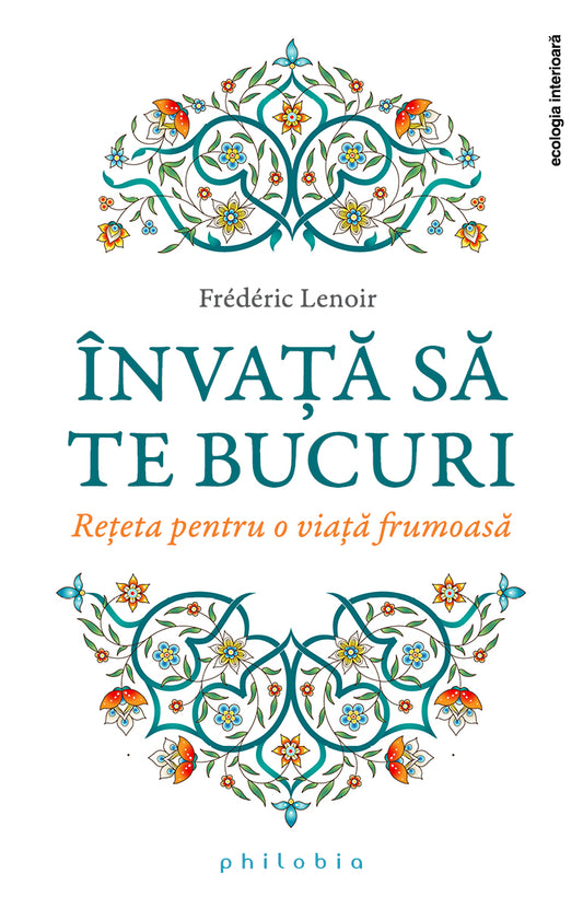 Invata sa te bucuri! Reteta pentru o viata frumoasa, de Frederic Lenoir