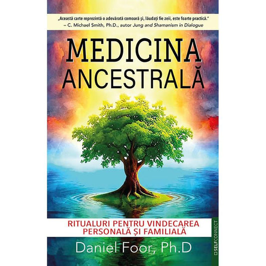 Medicina Ancestrala, de Daniel Foor, Ph. D - Publisol.ro