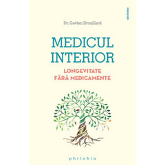 Medicul interior. Longevitate fara medicamente, de Dr. Gaetan Brouillard - Publisol.ro