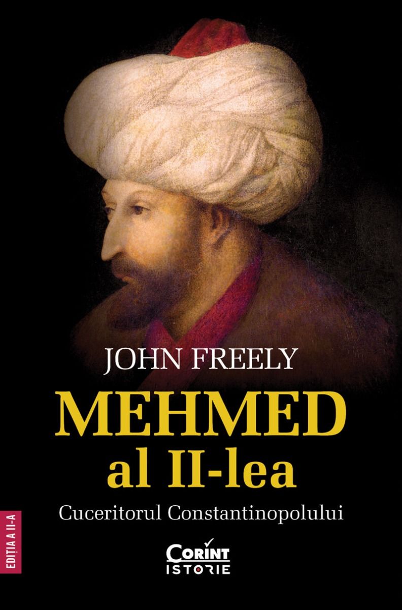 MEHMED AL II - LEA, CUCERITORUL CONSTANTINOPOLULUI ed.II - Publisol.ro