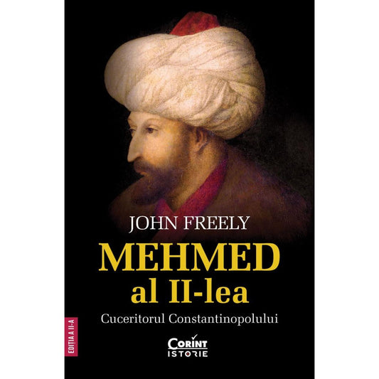 MEHMED AL II - LEA, CUCERITORUL CONSTANTINOPOLULUI ed.II - Publisol.ro