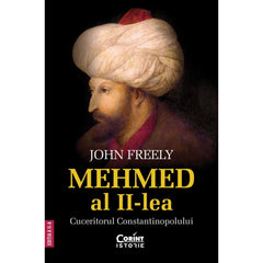 MEHMED AL II - LEA, CUCERITORUL CONSTANTINOPOLULUI ed.II - Publisol.ro