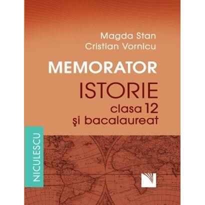 Memorator. Istorie pentru clasa a XII - a si bacalaureat, de Magda Stan, Cristian Vornicu - Publisol.ro