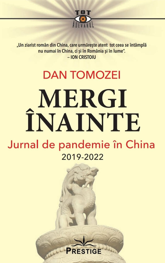 Mergi inainte. Jurnal de pandemie in China 2019 - 2022, de Dan Tomozei