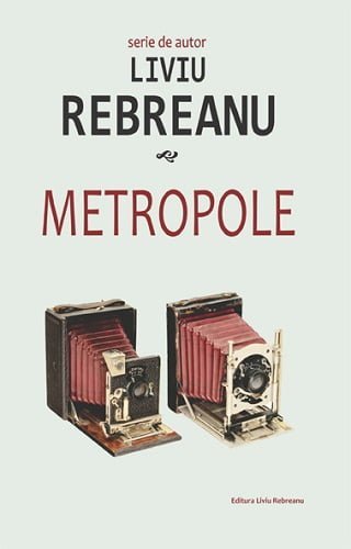 Metropole, de Liviu Rebreanu - Publisol.ro