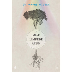 Mi-e limpede acum, de Dr. Wayne W. Dyer