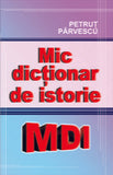 Mic dictionar de istorie, de Petrut Parvescu - Publisol.ro