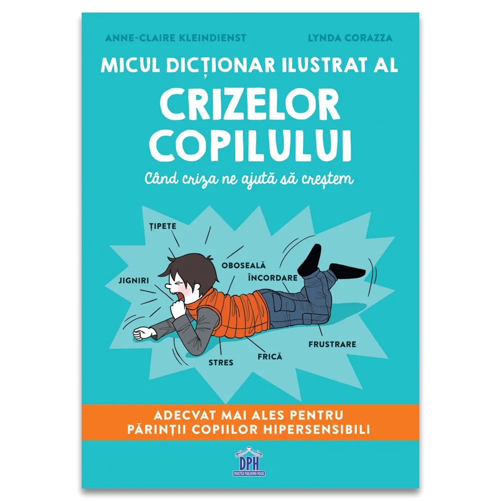 Micul dicționar ilustrat al crizelor copiilor, de Anne - Claire Kleindienst - Publisol.ro