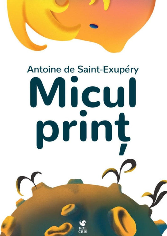 Micul print, de Antoine De Saint - Exupery - Publisol.ro