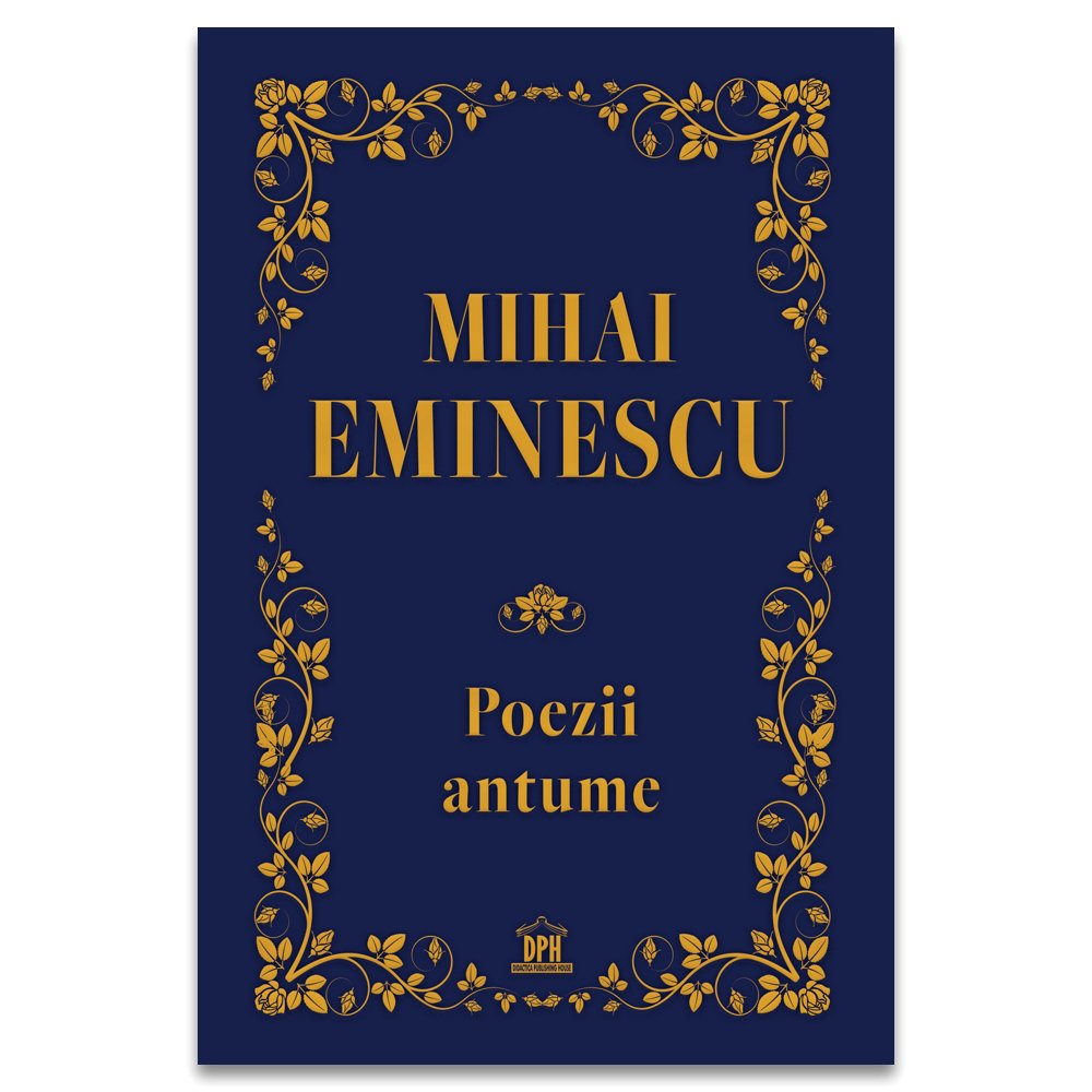 Mihai Eminescu - Poezii antume, de Mihai Eminescu - Publisol.ro