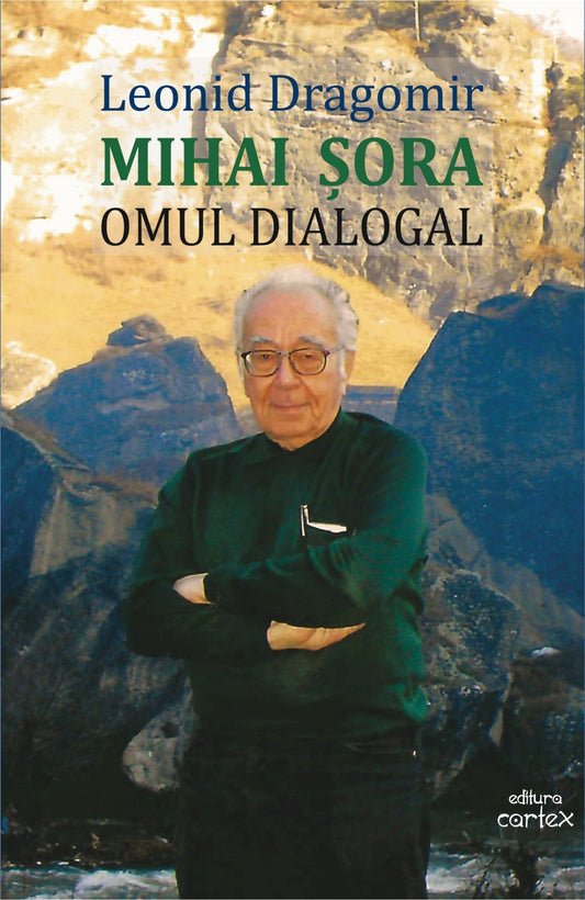 Mihai Şora. Omul dialogal, de Leonid Dragomir - Publisol.ro