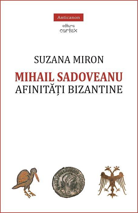 Mihail Sadoveanu. Afinitati bizantine, de Suzana Miron - Publisol.ro