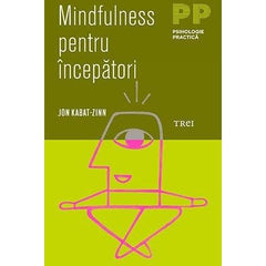 Mindfulness pentru începători, de Jon Kabat - Zinn - Publisol.ro