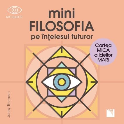 Mini filosofia pe intelesul tuturor. Cartea mica a ideilor mari, de Jonny Thomson - Publisol.ro