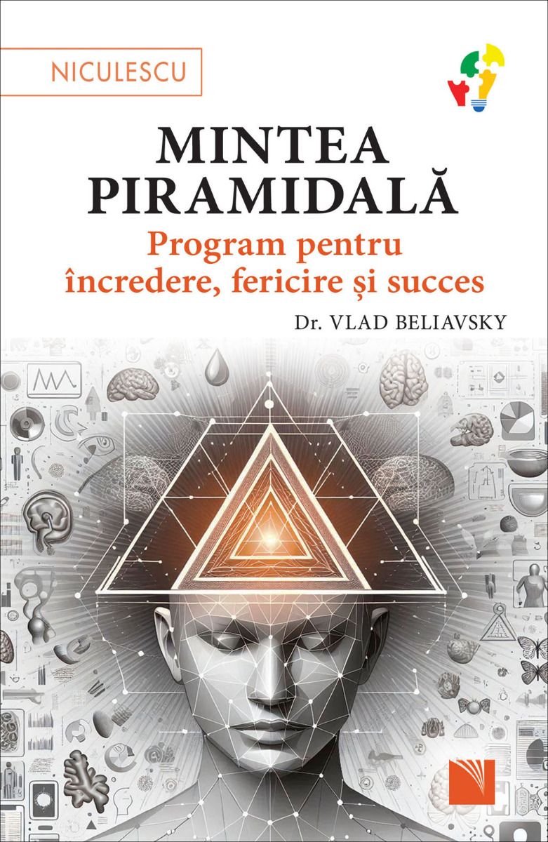 Mintea piramidala. Program pentru incredere, fericire si succes, de dr. Vlad Beliavsky - Publisol.ro