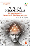 Mintea piramidala. Program pentru incredere, fericire si succes, de dr. Vlad Beliavsky - Publisol.ro