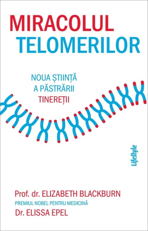 Miracolul telomerilor, de Elizabeth Blackburn, Elissa Epel - Publisol.ro