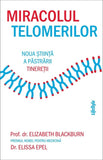 Miracolul telomerilor, de Elizabeth Blackburn, Elissa Epel - Publisol.ro