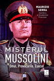 Misterul Mussolini. Omul. Provocările. Eșecul, de Maurizio Serra - Publisol.ro