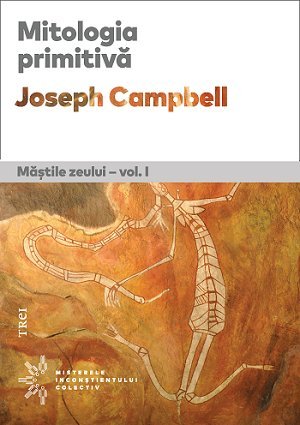 Mitologia primitivă. Măștile Zeului - vol. I, de Joseph Campbell - Publisol.ro