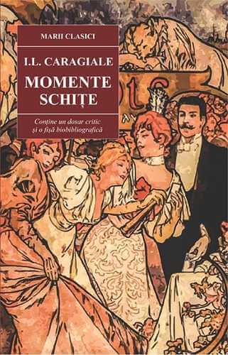 Momente. Schite, de I.L.Caragiale - Publisol.ro