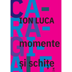 Momente si schite, de Ion Luca Caragiale - Publisol.ro