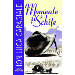 Momente si schite. Ion Luca Caragiale, de Ion Luca Caragiale - Publisol.ro