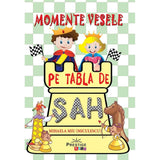 Momente vesele pe tabla de SAH, de Mihaela Miu (Miculescu) - Publisol.ro