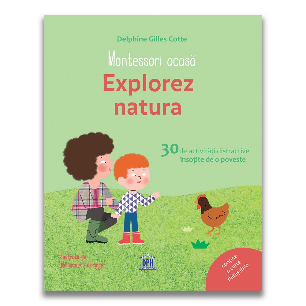 Montessori acasa: Explorez natura - 30 de activități distractive însoțite de o poveste, de Delphine Gilles Cotte - Publisol.ro