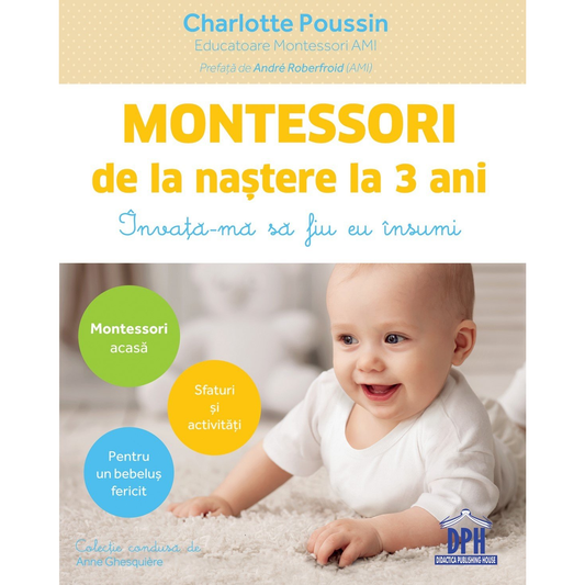 Montessori de la nastere la 3 ani, de Charlotte Poussin - Publisol.ro
