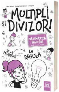 Multipli și divizori - Matematica pas cu pas, de Carla Bertolli, Silvana Poli si Daniela Lucangeli - Publisol.ro