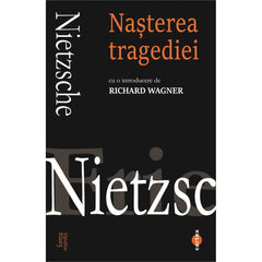 Nasterea tragediei, de Friedrich Nietzsche - Publisol.ro