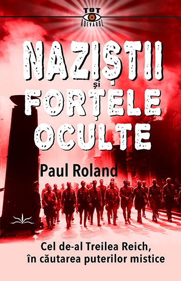 Nazistii si Fortele Oculte, de Paul Roland