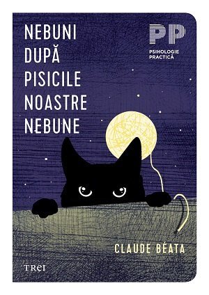 Nebuni după pisicile noastre nebune, de Claude Béata - Publisol.ro