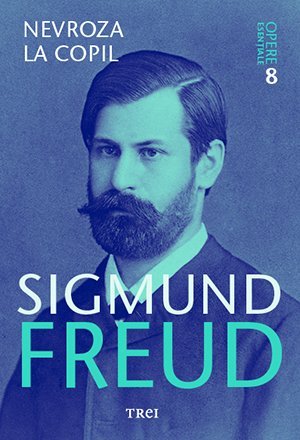 Nevroza la copil, de Sigmund Freud - Publisol.ro