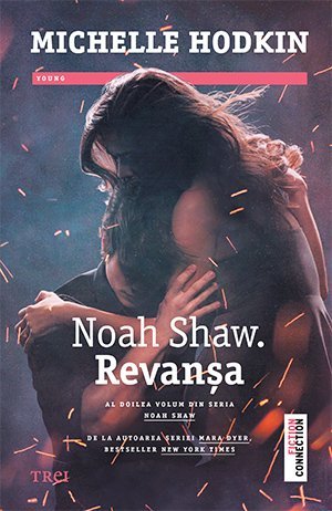 Noah Shaw. Revanșa (seria Noah Shaw, vol. 2), de Michelle Hodkin - Publisol.ro