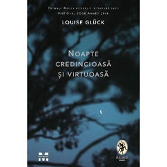 Noapte credincioasă și virtuoasă, de Louise Glück - Publisol.ro
