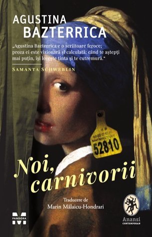 Noi, carnivorii, de Agustina Bazterrica - Publisol.ro