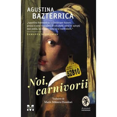 Noi, carnivorii, de Agustina Bazterrica - Publisol.ro