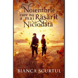 Noiembrie care nu a mai rasarit niciodata, de Bianca Scurtul - Publisol.ro