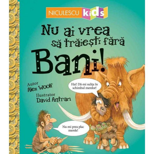 NU AI VREA SA TRAIESTI FARA BANI!, de Alex Woolf - Publisol.ro