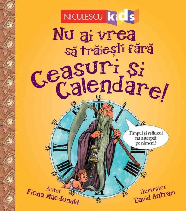 Nu ai vrea sa traiesti fara CEASURI sI CALENDARE!, de Fiona Macdonald - Publisol.ro