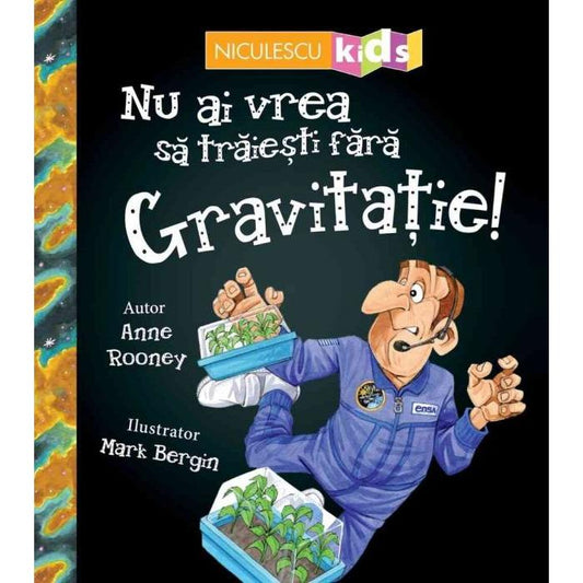 Nu ai vrea sa traiesti fara GRAVITATIE!, de Anne Rooney - Publisol.ro