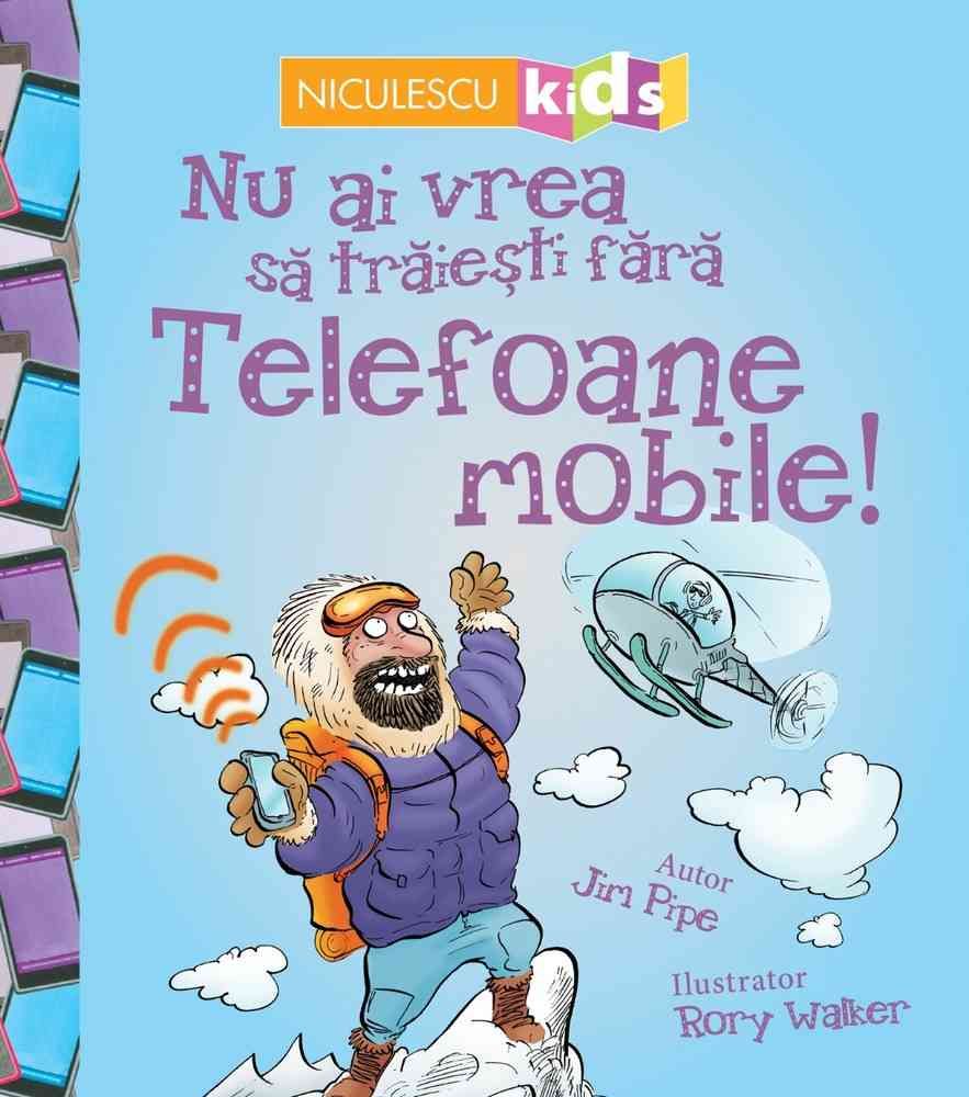 NU AI VREA SA TRAIESTI FARA TELEFOANE MOBILE!, de Jim Pipe - Publisol.ro