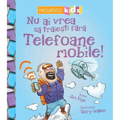 NU AI VREA SA TRAIESTI FARA TELEFOANE MOBILE!, de Jim Pipe - Publisol.ro