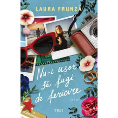 Nu - i uşor să fugi de fericire, de Laura Frunză - Publisol.ro