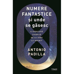 Numere fantastice și unde se găsesc. O aventura cosmică de la zero la infinit, de Antonio Padilla - Publisol.ro