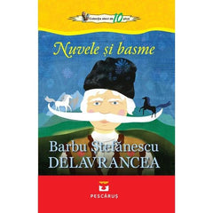 Nuvele si basme - Barbu Stefanescu Delavrancea, de Barbu Stefanescu Delavrancea - Publisol.ro